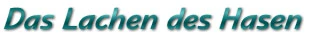 Das Lachen des Hasen
