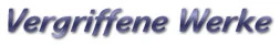 Vergriffene Werke