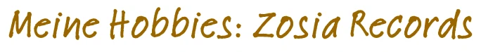 Meine Hobbies: Zosia Records